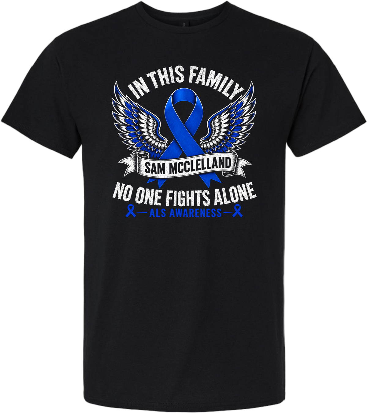 Sam's Fight- ALS Awareness Tshirt- Design 3 ( no one fights alone)